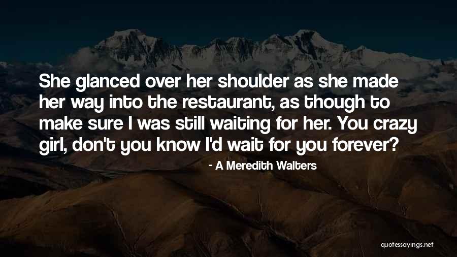 Don't Make Her Wait For You Quotes By A Meredith Walters Don't Make Her Wait For You Quotes By A Meredith Walters