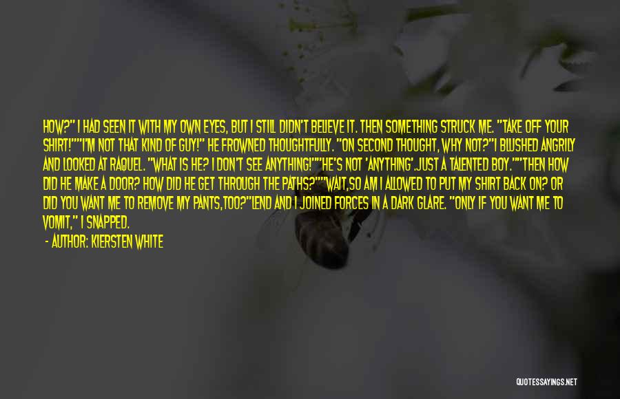 Don't Make Her Wait For You Quotes By Kiersten White