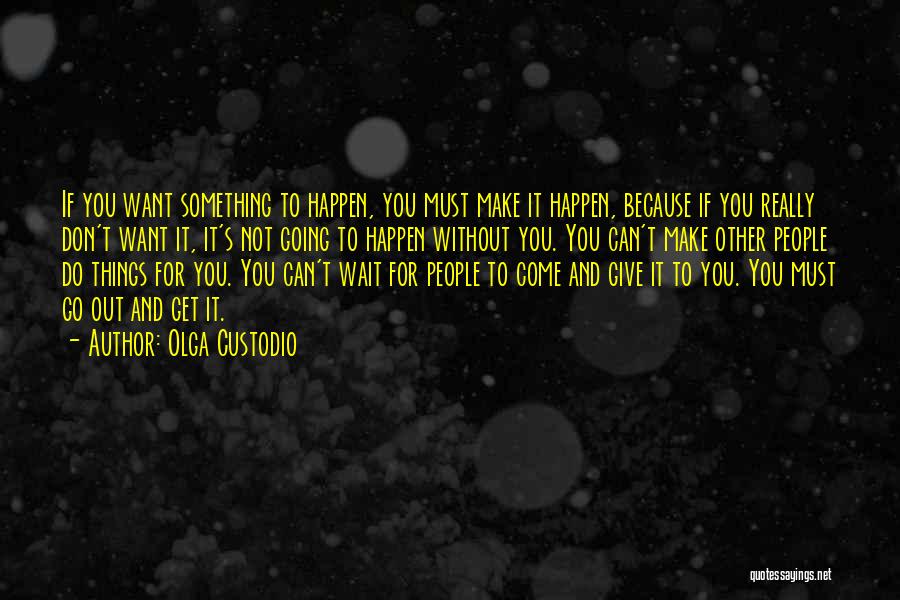 Don't Make Her Wait For You Quotes By Olga Custodio