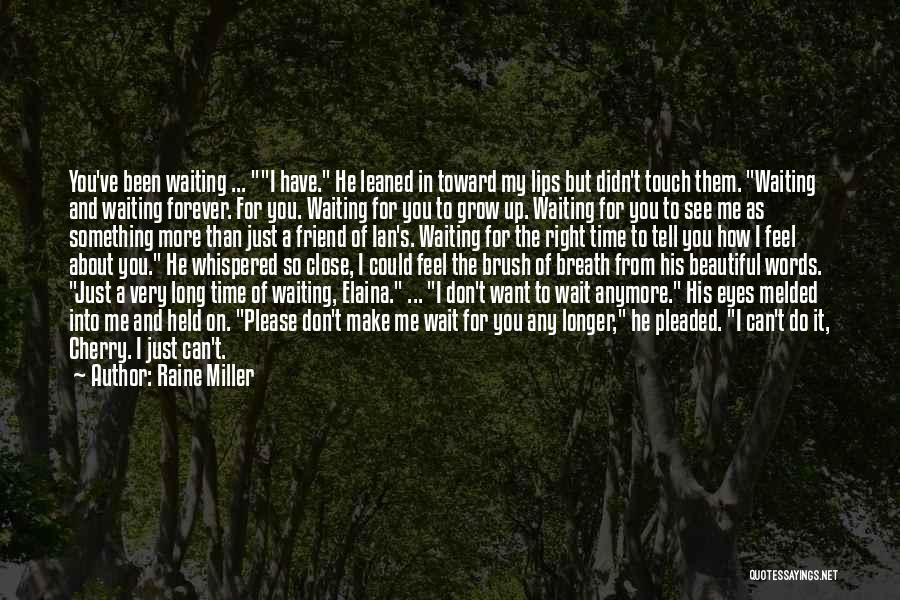 Don't Make Her Wait For You Quotes By Raine Miller