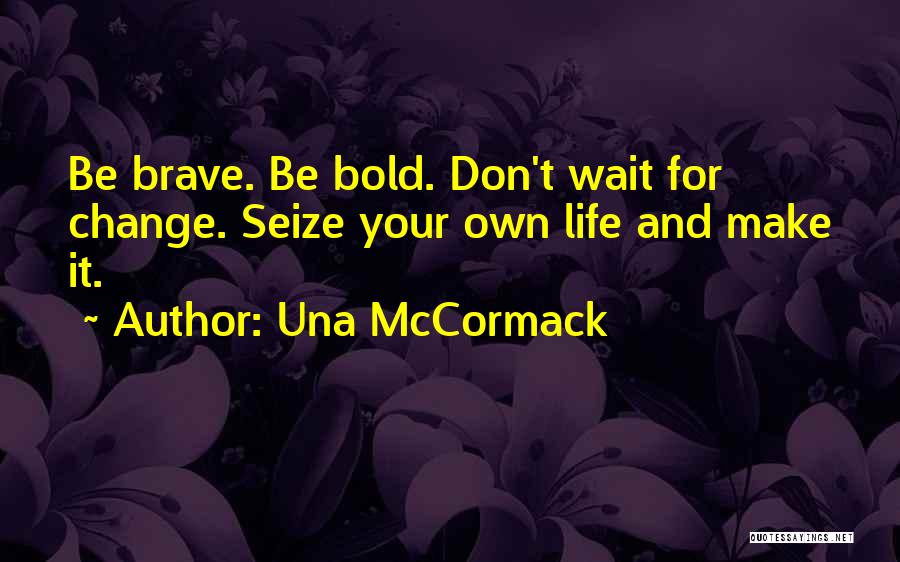 Don't Make Her Wait For You Quotes By Una McCormack