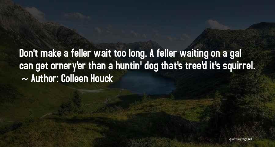 Don't Make Her Wait Too Long Quotes By Colleen Houck