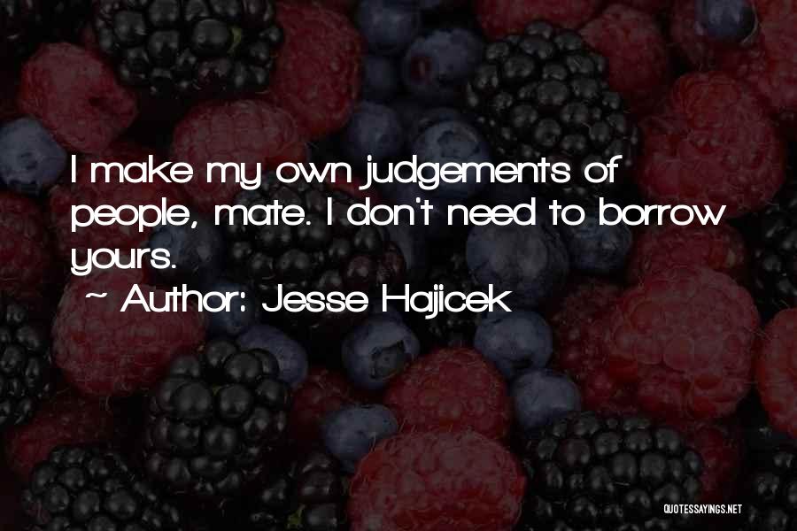 Don't Make Judgements Quotes By Jesse Hajicek