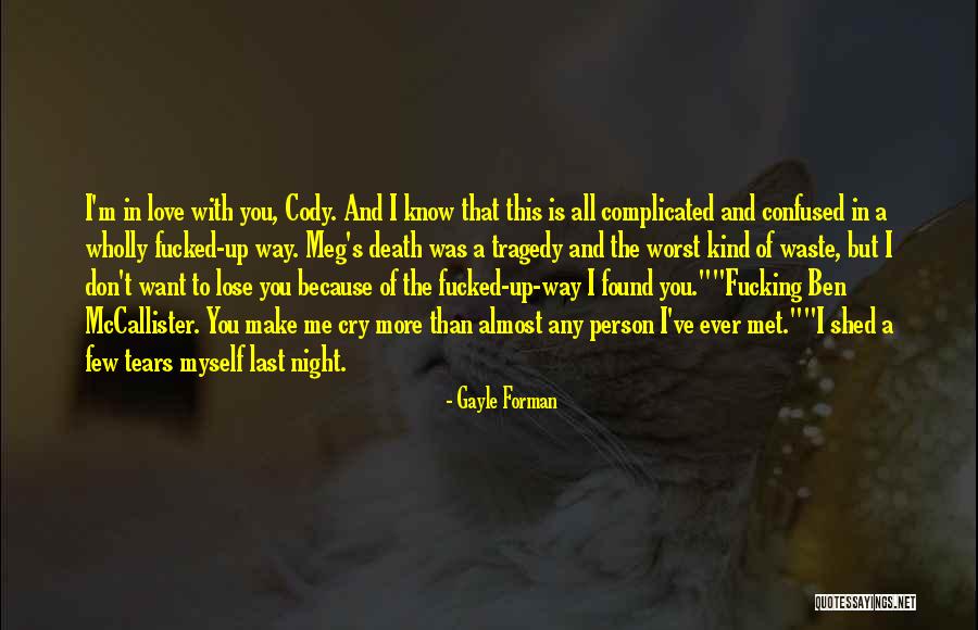 Don't Make Me Cry Quotes By Gayle Forman Don't Make Me Cry Quotes By Gayle Forman