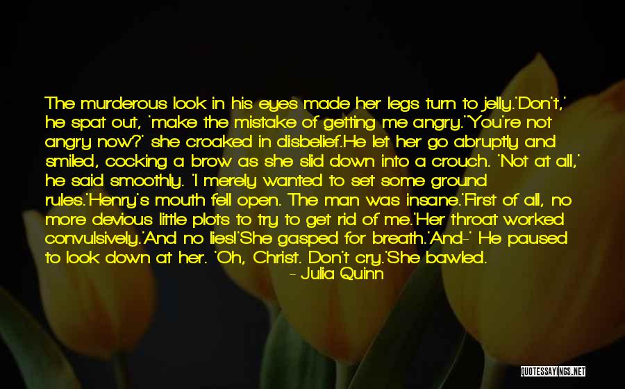 Don't Make Me Cry Quotes By Julia Quinn Don't Make Me Cry Quotes By Julia Quinn