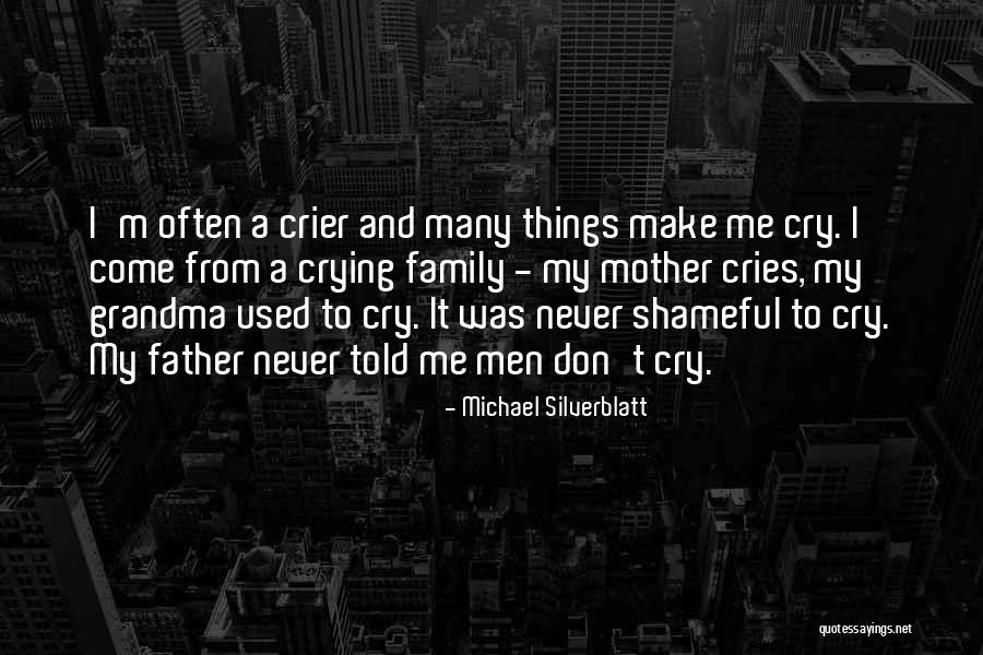 Don't Make Me Cry Quotes By Michael Silverblatt