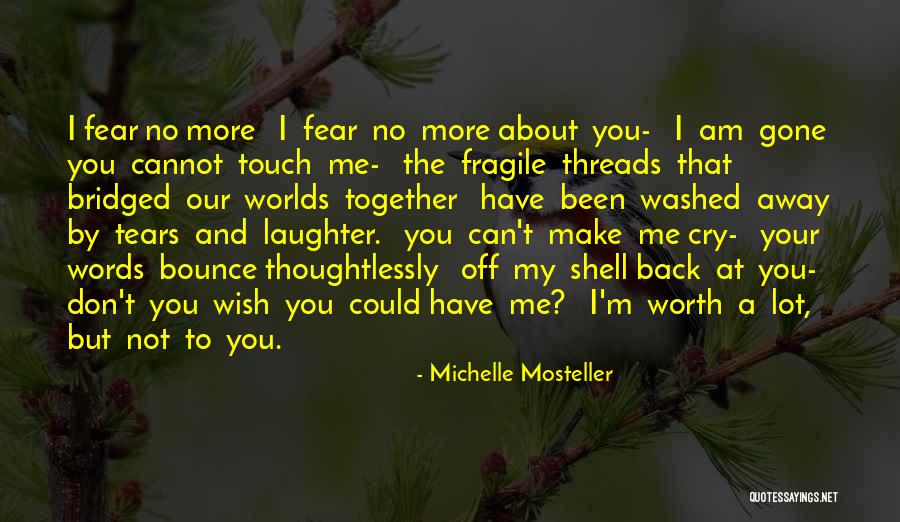 Don't Make Me Cry Quotes By Michelle Mosteller