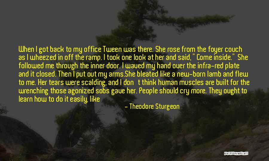 Don't Make Me Cry Quotes By Theodore Sturgeon Don't Make Me Cry Quotes By Theodore Sturgeon