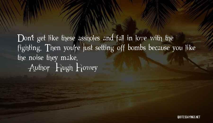 Don't Make Me Fall In Love With You Quotes By Hugh Howey