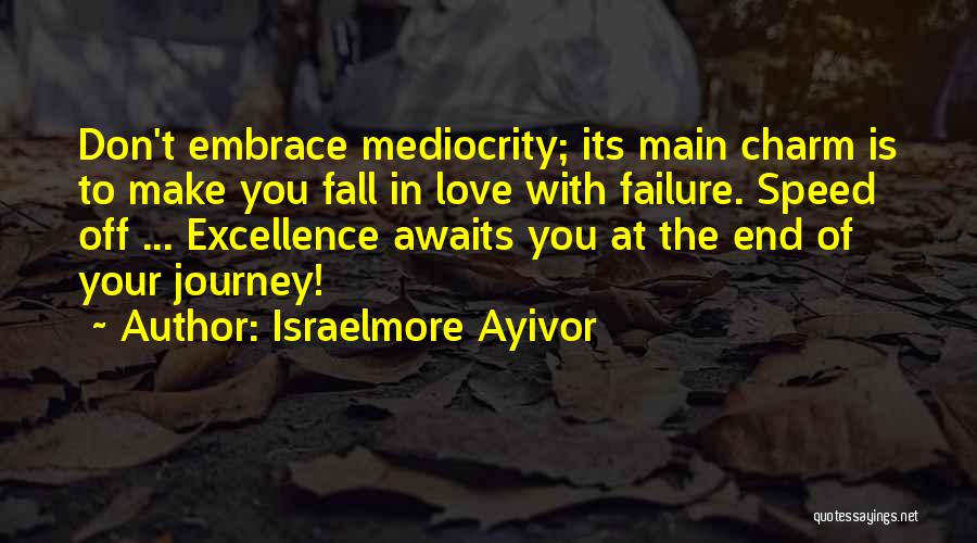 Don't Make Me Fall In Love With You Quotes By Israelmore Ayivor