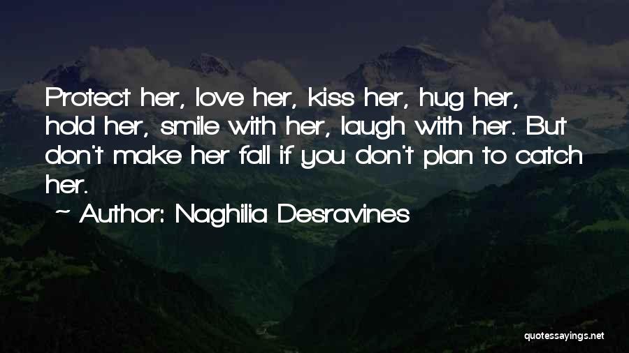 Don't Make Me Fall In Love With You Quotes By Naghilia Desravines