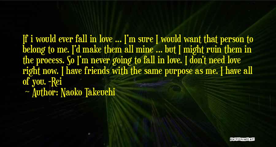 Don't Make Me Fall In Love With You Quotes By Naoko Takeuchi