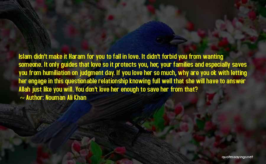 Don't Make Me Fall In Love With You Quotes By Nouman Ali Khan