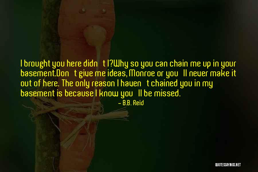 Don't Make Me Give Up Quotes By B.B. Reid Don't Make Me Give Up Quotes By B.B. Reid