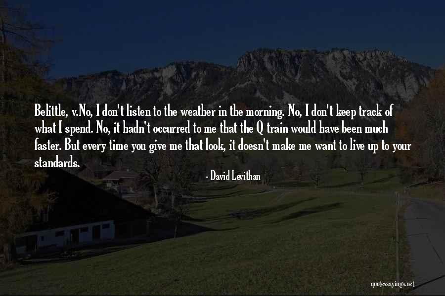 Don't Make Me Give Up Quotes By David Levithan Don't Make Me Give Up Quotes By David Levithan