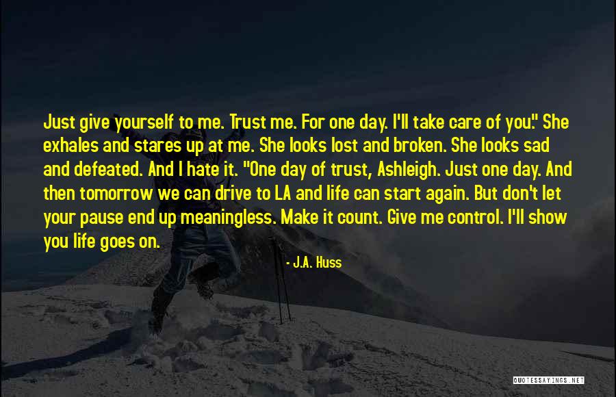 Don't Make Me Give Up Quotes By J.A. Huss Don't Make Me Give Up Quotes By J.A. Huss