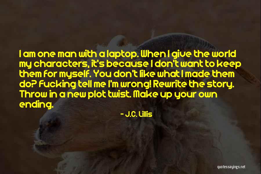 Don't Make Me Give Up Quotes By J.C. Lillis Don't Make Me Give Up Quotes By J.C. Lillis