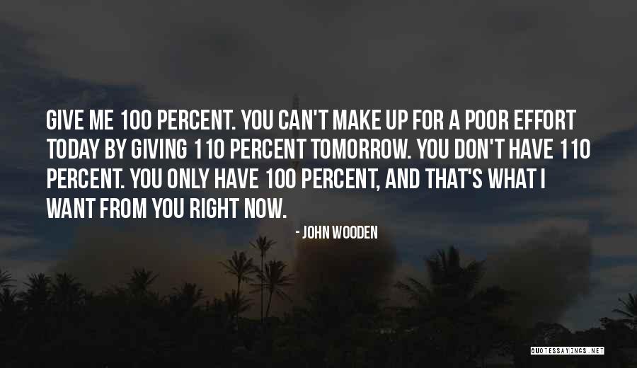 Don't Make Me Give Up Quotes By John Wooden Don't Make Me Give Up Quotes By John Wooden
