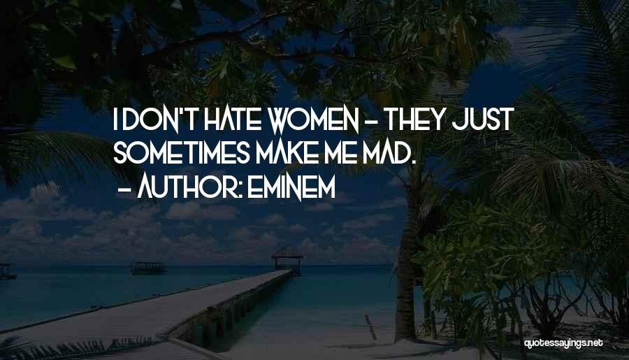 Don't Make Me Mad Quotes By Eminem