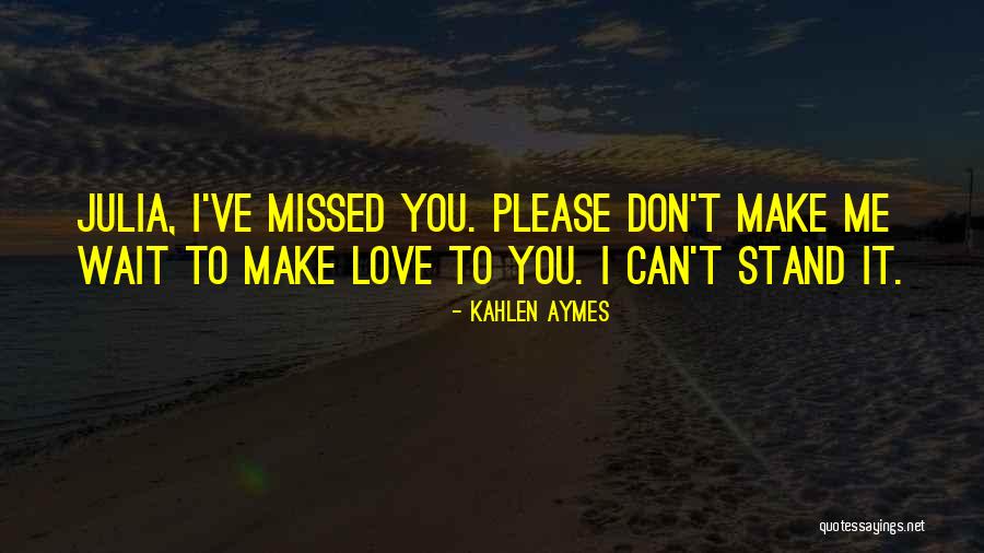 Don't Make Me Wait Quotes By Kahlen Aymes Don't Make Me Wait Quotes By Kahlen Aymes