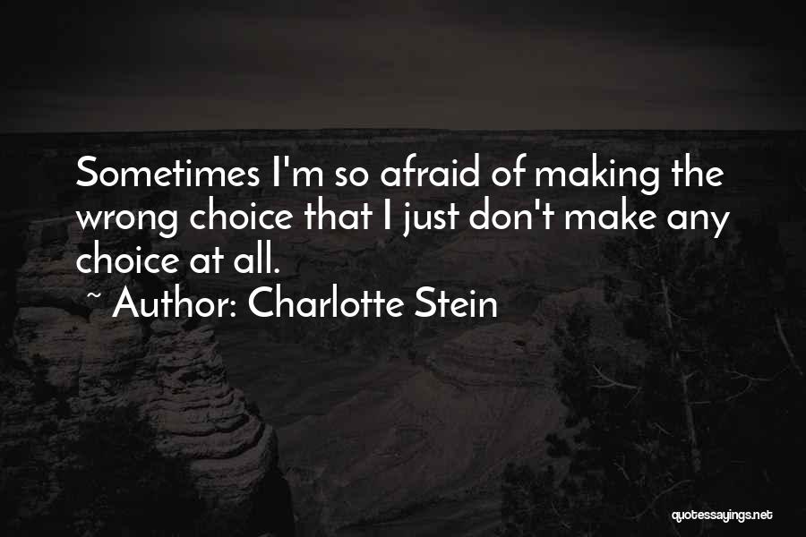 Don't Make The Wrong Choice Quotes By Charlotte Stein