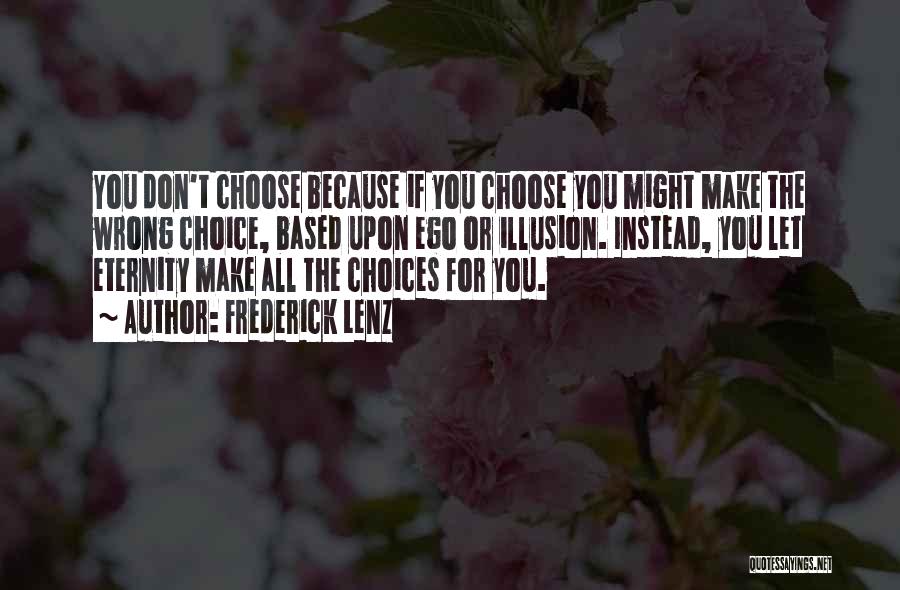 Don't Make The Wrong Choice Quotes By Frederick Lenz