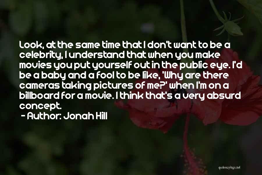 Don't Make Time For Me Quotes By Jonah Hill