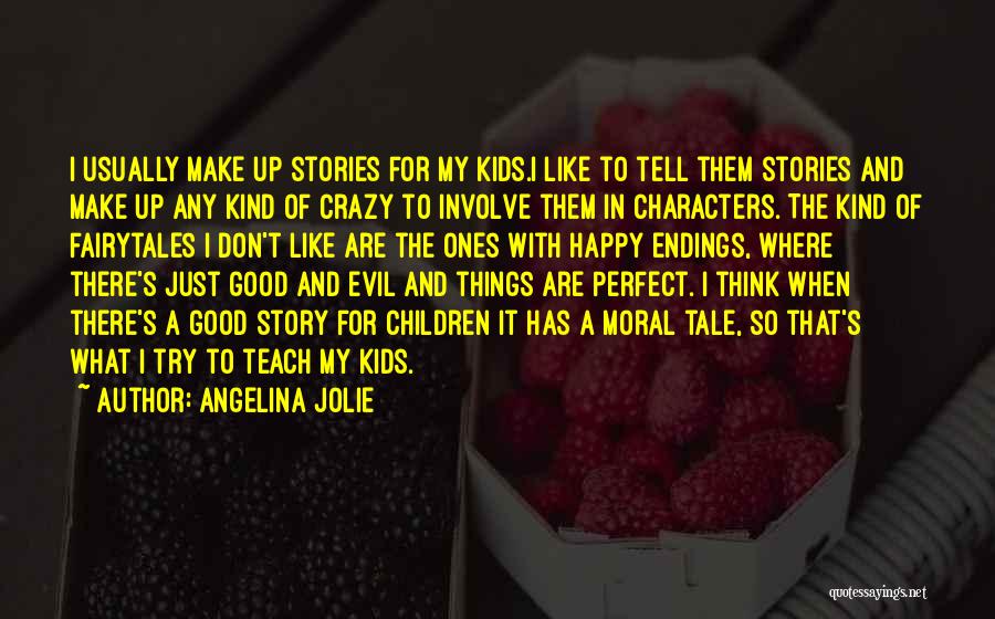 Don't Make Up Stories Quotes By Angelina Jolie