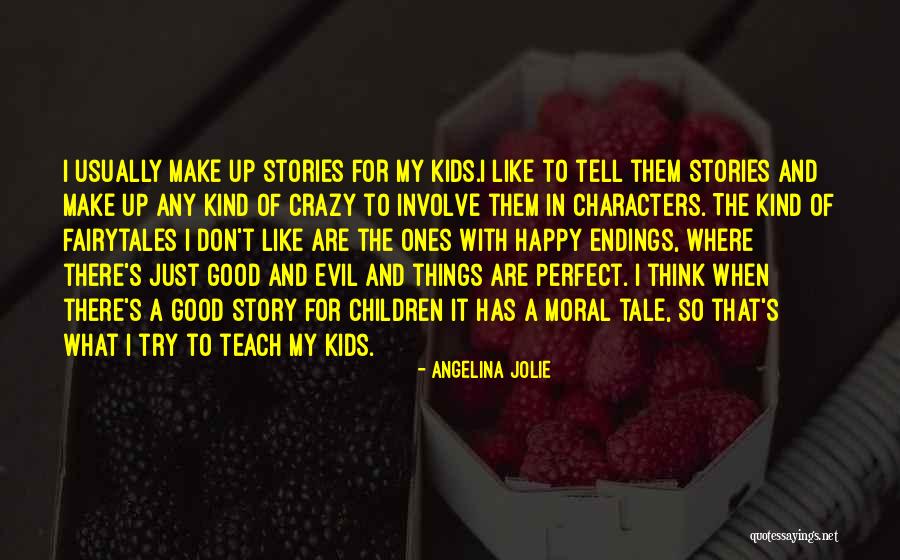 Don't Make Up Stories Quotes By Angelina Jolie