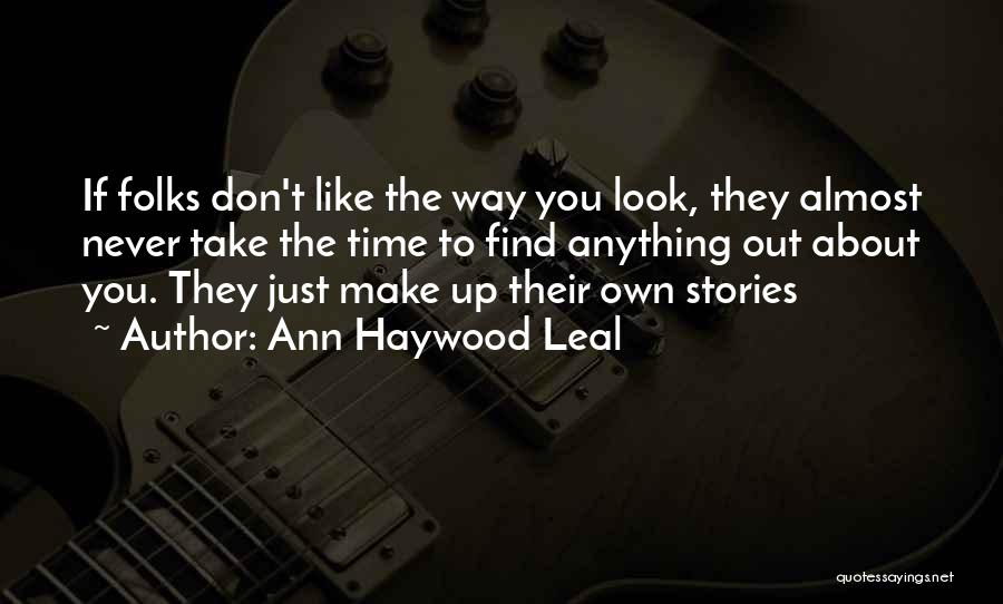 Don't Make Up Stories Quotes By Ann Haywood Leal
