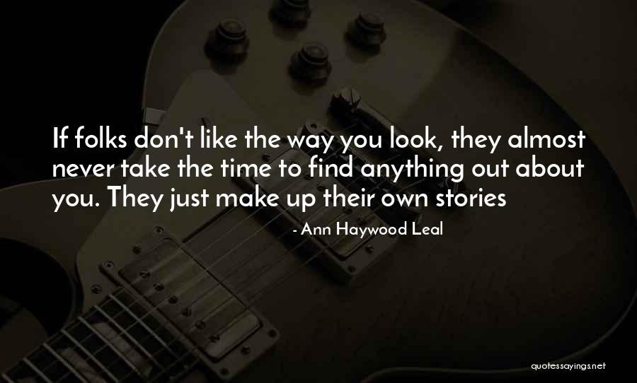 Don't Make Up Stories Quotes By Ann Haywood Leal