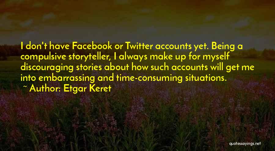 Don't Make Up Stories Quotes By Etgar Keret