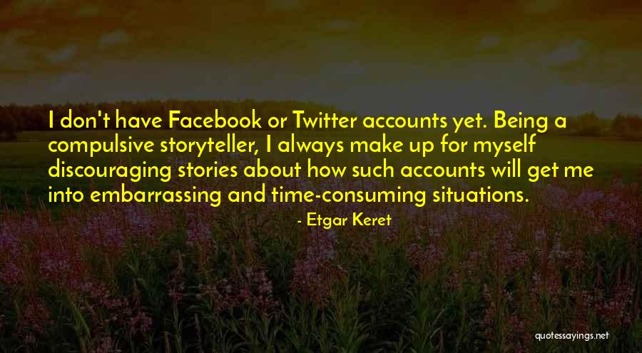 Don't Make Up Stories Quotes By Etgar Keret