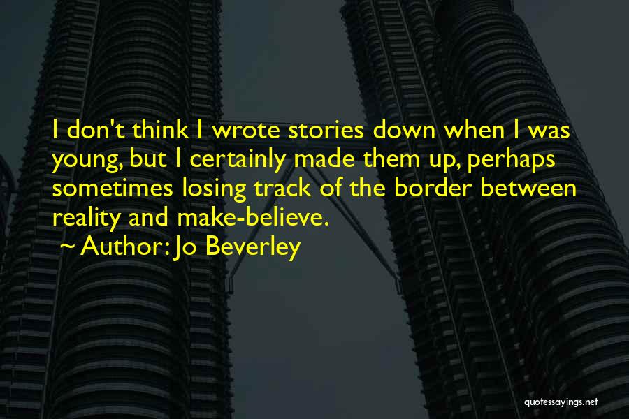 Don't Make Up Stories Quotes By Jo Beverley