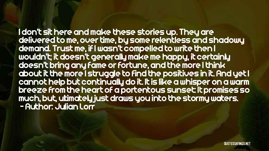 Don't Make Up Stories Quotes By Julian Lorr