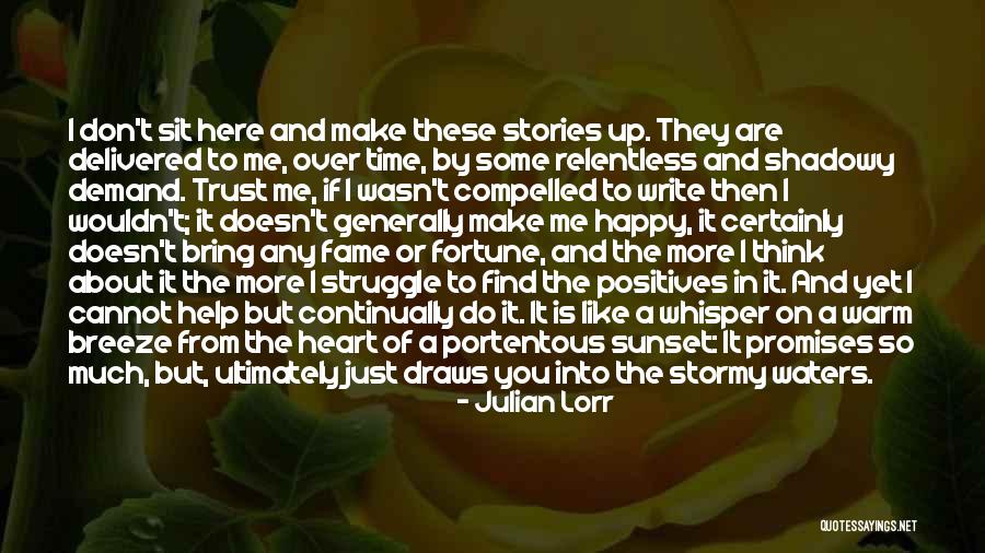 Don't Make Up Stories Quotes By Julian Lorr