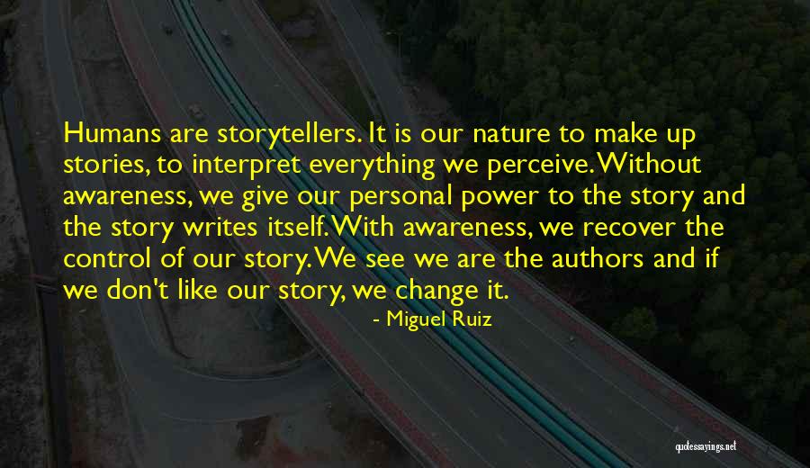 Don't Make Up Stories Quotes By Miguel Ruiz