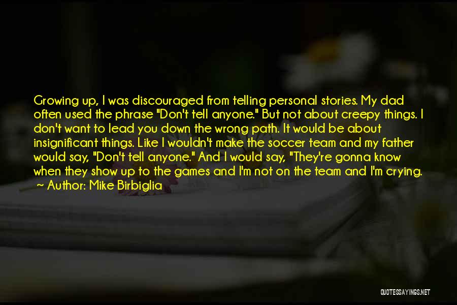 Don't Make Up Stories Quotes By Mike Birbiglia