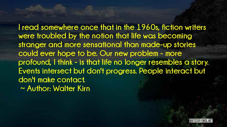 Don't Make Up Stories Quotes By Walter Kirn