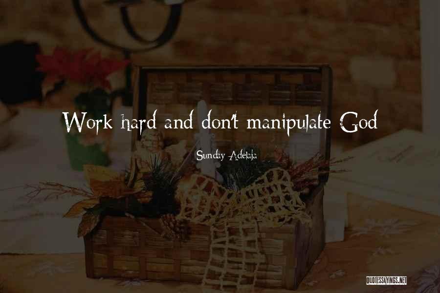 Don't Manipulate Quotes By Sunday Adelaja Don't Manipulate Quotes By Sunday Adelaja