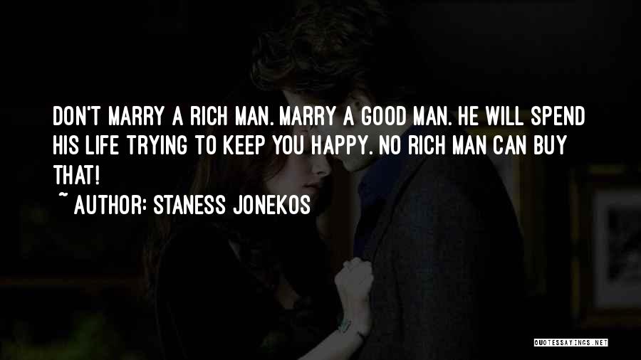 Don't Marry A Rich Man Quotes By Staness Jonekos