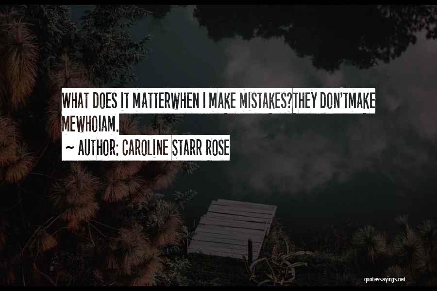 Don't Matter Quotes By Caroline Starr Rose