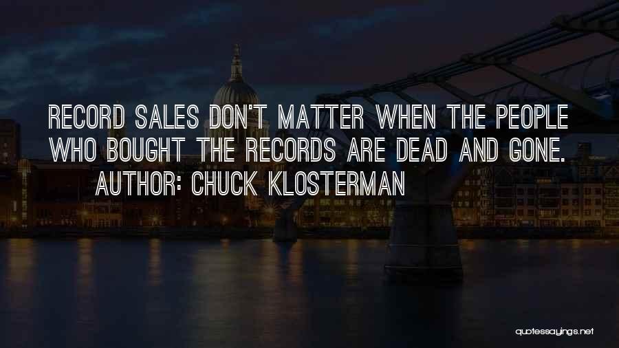 Don't Matter Quotes By Chuck Klosterman