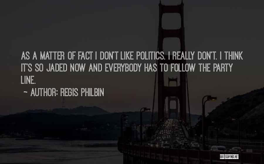 Don't Matter Quotes By Regis Philbin