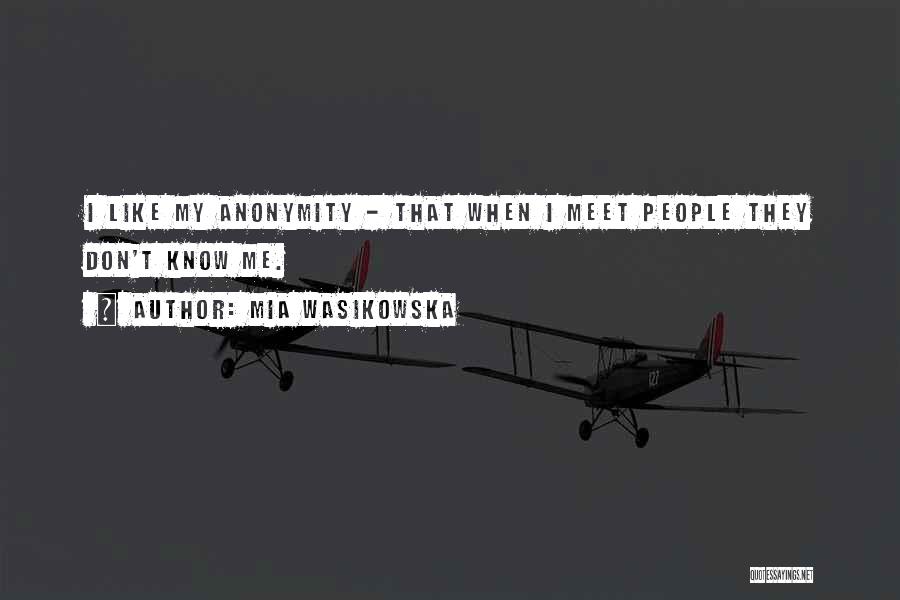 Don't Meet Me Quotes By Mia Wasikowska