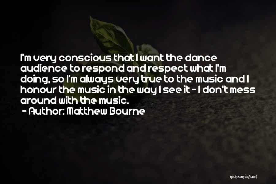 Don't Mess Around Quotes By Matthew Bourne