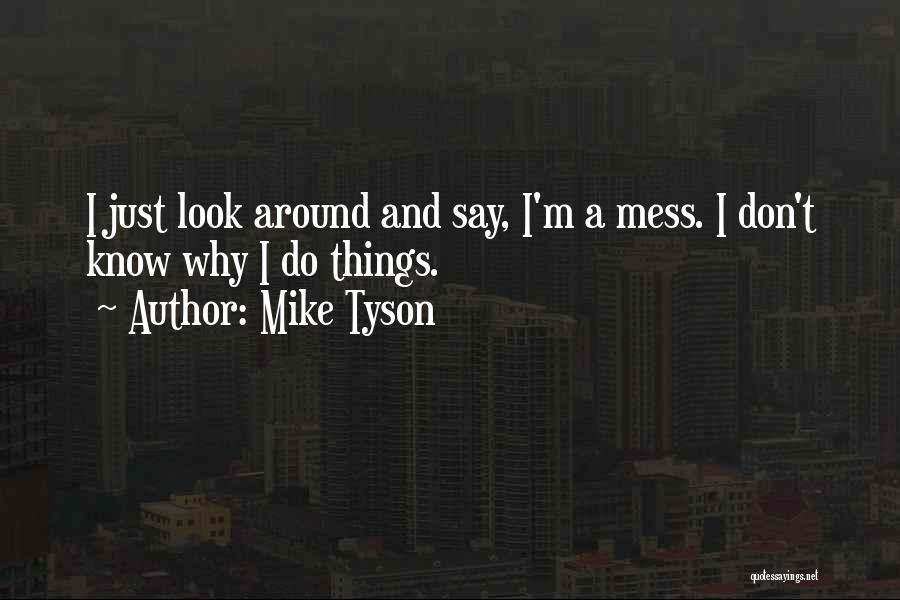 Don't Mess Around Quotes By Mike Tyson