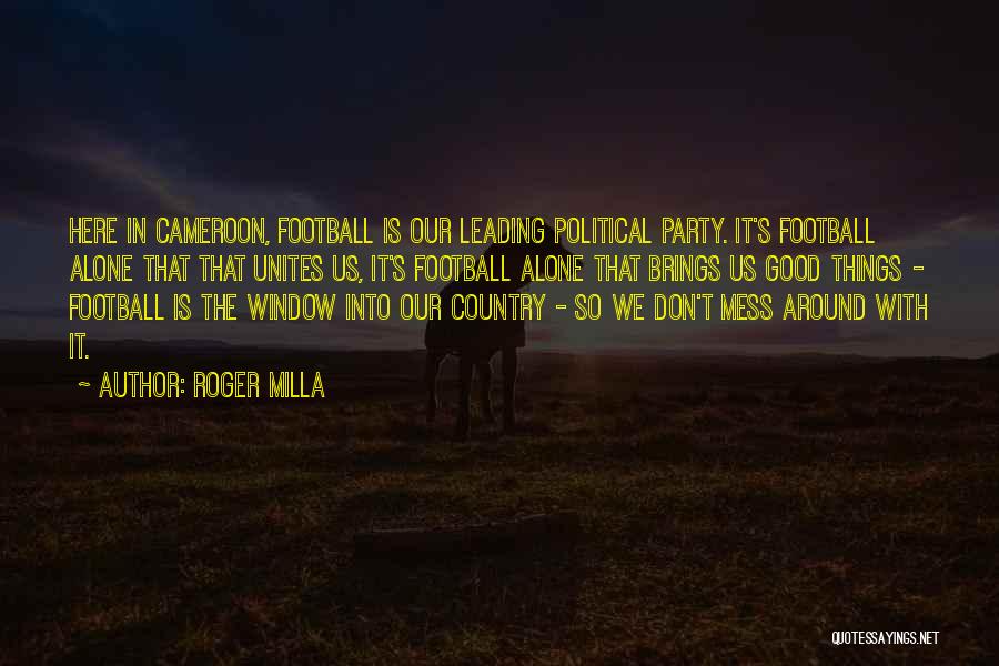 Don't Mess Around Quotes By Roger Milla