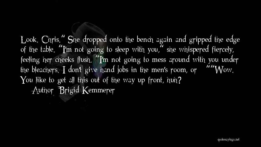 Don't Mess Me Around Quotes By Brigid Kemmerer