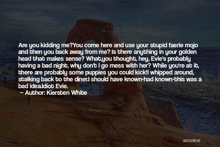 Don't Mess Me Around Quotes By Kiersten White